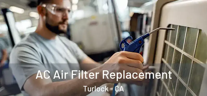 AC Air Filter Replacement Turlock - CA