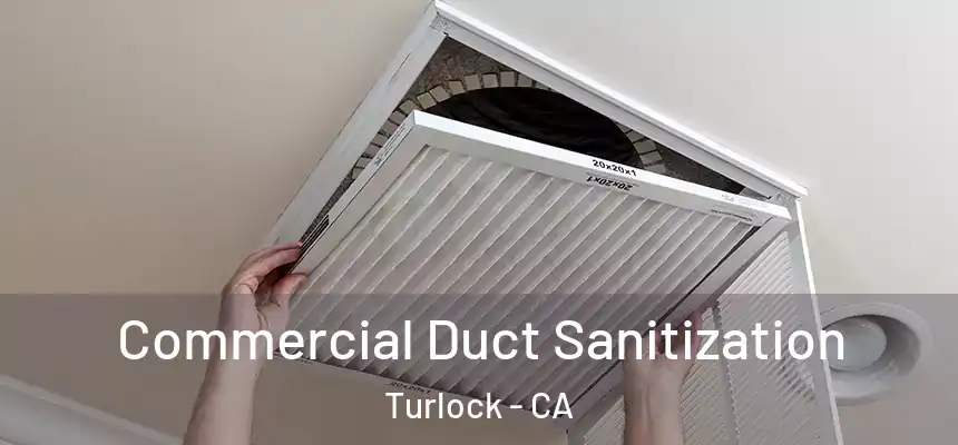 Commercial Duct Sanitization Turlock - CA