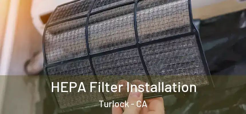 HEPA Filter Installation Turlock - CA