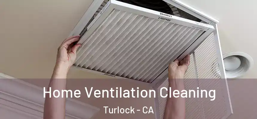 Home Ventilation Cleaning Turlock - CA
