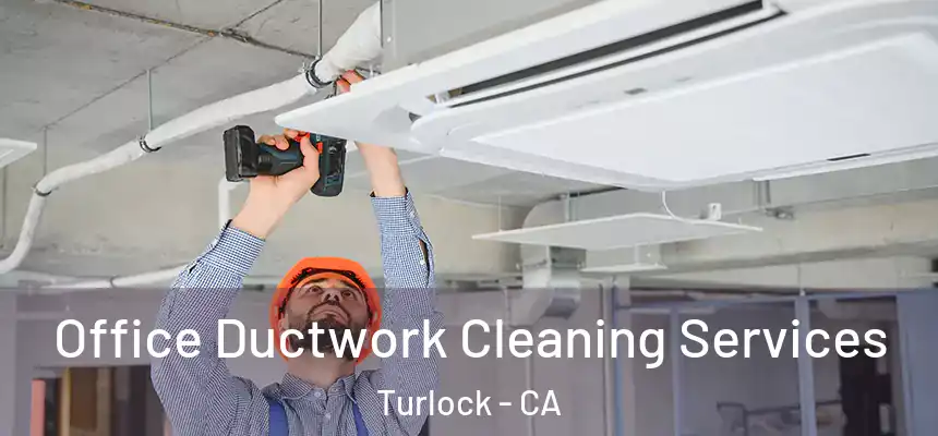 Office Ductwork Cleaning Services Turlock - CA